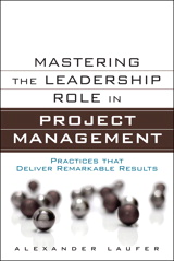 Mastering the Leadership Role in Project Management: Practices that Deliver Remarkable Results