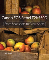 Canon EOS Rebel T2i / 550D: From Snapshots to Great Shots