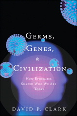 Germs, Genes, & Civilization: How Epidemics Shaped Who We Are Today