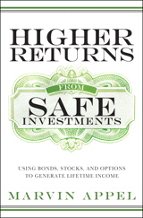 Higher Returns from Safe Investments: Using Bonds, Stocks, and Options to Generate Lifetime Income