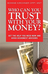 Who Can You Trust With Your Money?: Get the Help You Need Now and Avoid Dishonest Advisors