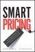 Smart Pricing: How Google, Priceline, and Leading Businesses Use Pricing Innovation for Profitability