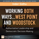 Working Both Ways...West Point and Woodstock: Authoritative Leadership and Democratic Decision Making