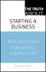 Truth About Starting a Business, The