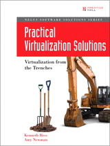 Practical Virtualization Solutions: Virtualization from the Trenches