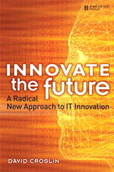 Innovate the Future: A Radical New Approach to IT Innovation