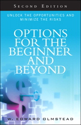 Options for the Beginner and Beyond: Unlock the Opportunities and Minimize the Risks, 2nd Edition