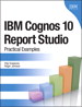 IBM Cognos 10 Report Studio: Practical Examples