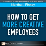 How to Get More Creative Employees