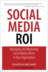 Social Media ROI: Managing and Measuring Social Media Efforts in Your Organization