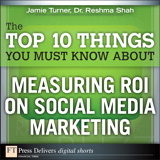 The Top 10 Things You Must Know About Measuring ROI on Social Media Marketing