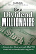 Be a Dividend Millionaire: A Proven, Low-Risk Approach That Will Generate Income for the Long Term