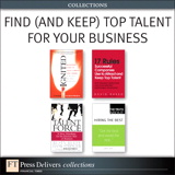 Find (and Keep) Top Talent for Your Business (Collection)