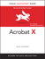 Adobe Acrobat X for Windows and Macintosh: Visual QuickStart Guide