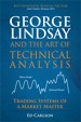 George Lindsay and the Art of Technical Analysis: Trading Systems of a Market Master