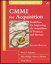CMMI for Acquisition: Guidelines for Improving the Acquisition of Products and Services, 2nd Edition