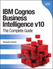 IBM Cognos Business Intelligence v10: The Complete Guide