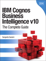 IBM Cognos Business Intelligence v10: The Complete Guide