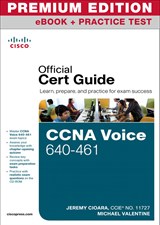 CCNA Voice 640-461 Official Cert Guide, Premium Edition eBook and Practice Test