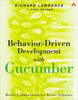 Behavior-Driven Development with Cucumber: Better Collaboration for Better Software