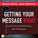 Getting Your Message Right: Communicating Effectively with Employees