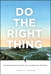 Do the Right Thing: How Dedicated Employees Create Loyal Customers and Large Profits (paperback)