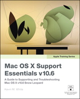 Apple Training Series: Mac OS X Support Essentials v10.6: A Guide to Supporting and Troubleshooting Mac OS X v10.6 Snow Leopard