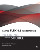 Adobe Flex 4.5 Fundamentals: Training from the Source