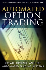 Automated Option Trading: Create, Optimize, and Test Automated Trading Systems