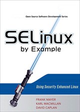 SELinux by Example: Using Security Enhanced Linux