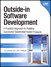 Outside-in Software Development: A Practical Approach to Building Successful Stakeholder-based Products