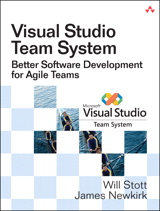 Visual Studio Team System: Better Software Development for Agile Teams