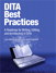 DITA Best Practices: A Roadmap for Writing, Editing, and Architecting in DITA