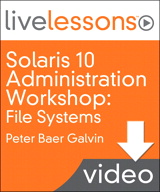 Solaris 10 Administration Workshop LiveLessons (Video Training): Lesson 3: UFS/SDS Overview (Downloadable Version)