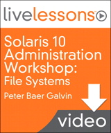 Solaris 10 Administration Workshop LiveLessons (Video Training): Lesson 7: ZFS Examples (Downloadable Version)