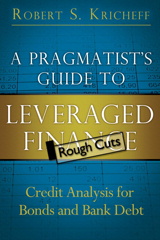 Pragmatist's Guide to Leveraged Finance, A: Credit Analysis for Bonds and Bank Debt, Rough Cuts