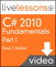 C# 2010 Fundamentals I, II, and III LiveLessons (Video Training): Part I, Complete Downloadable Version