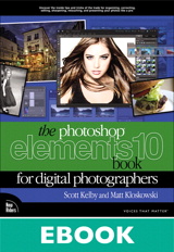 Photoshop Elements 10 Book for Digital Photographers, The