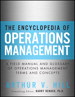 Encyclopedia of Operations Management, The: A Field Manual and Glossary of Operations Management Terms and Concepts