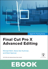 Apple Pro Training Series: Final Cut Pro X Advanced Editing