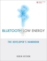 Bluetooth Low Energy: The Developer's Handbook