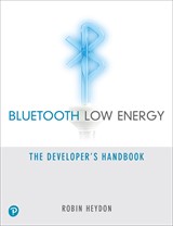 Bluetooth Low Energy: The Developer's Handbook