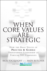 When Core Values Are Strategic: How the Basic Values of Procter & Gamble Transformed Leadership at Fortune 500 Companies