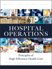 Hospital Operations: Principles of High Efficiency Health Care