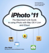 iPhoto '11: The Macintosh iLife Guide to using iPhoto with OS X Lion and iCloud