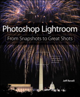 Photoshop Lightroom: From Snapshots to Great Shots (Covers Lightroom 4)