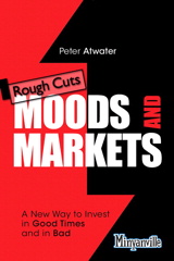 Moods and Markets: A New Way to Invest in Good Times and in Bad, Rough Cuts