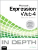 Microsoft Expression Web 4 In Depth: Updated for Service Pack 2 - HTML 5, CSS 3, JQuery