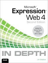 Microsoft Expression Web 4 In Depth: Updated for Service Pack 2 - HTML 5, CSS 3, JQuery, 2nd Edition