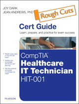 CompTIA Healthcare IT Technician HIT-001 Authorized Cert Guide, Rough Cuts
